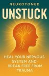 Unstuck: How Your Nervous System Stores Trauma